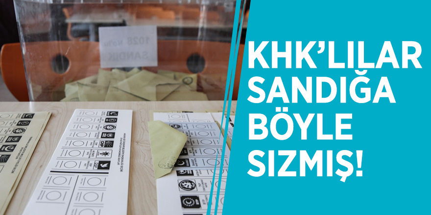 KHK’lılar sandığa böyle sızmış