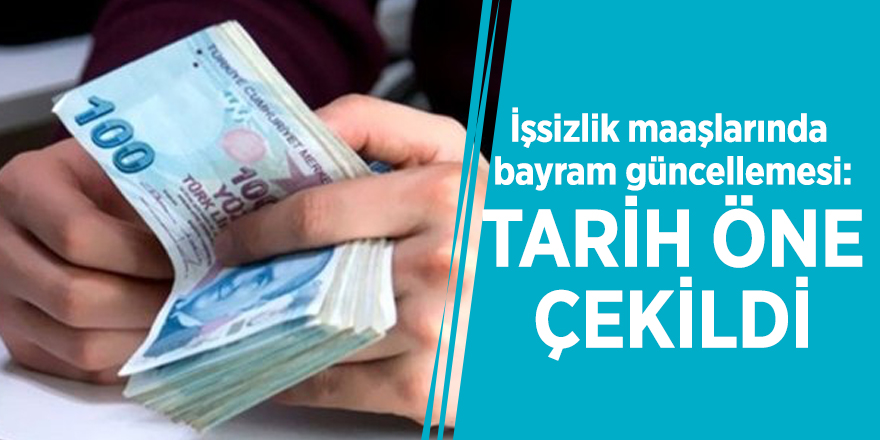 İşsizlik maaşları bayramdan önce yatırılacak