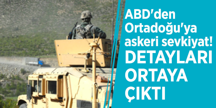 ABD'den Ortadoğu'ya askeri sevkiyat! Detayları ortaya çıktı