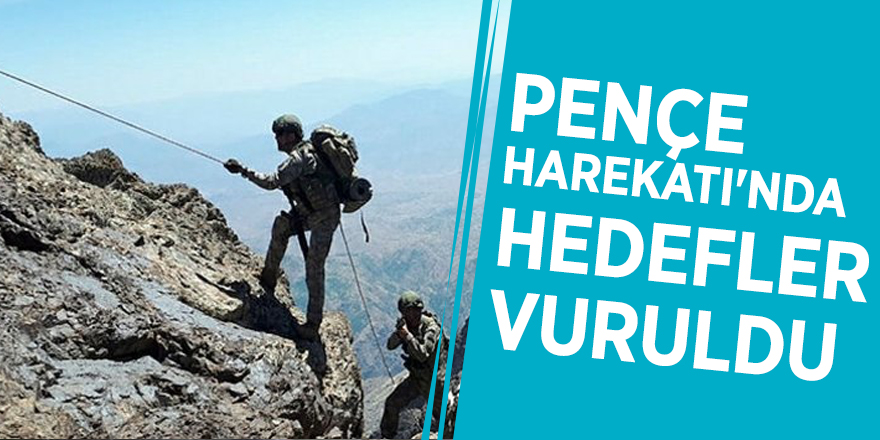 Pençe Harekatı'nda hedefler vuruldu