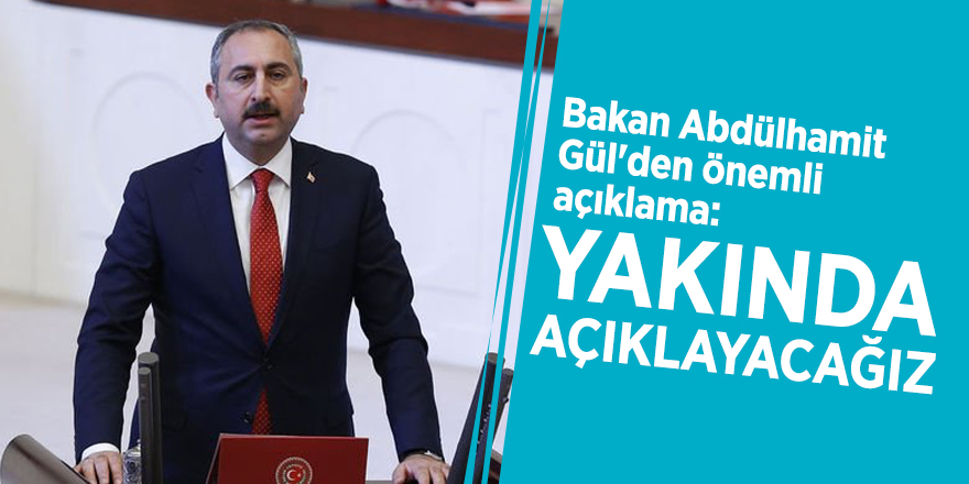 Bakan Abdülhamit Gül'den önemli açıklama: Yakında açıklayacağız