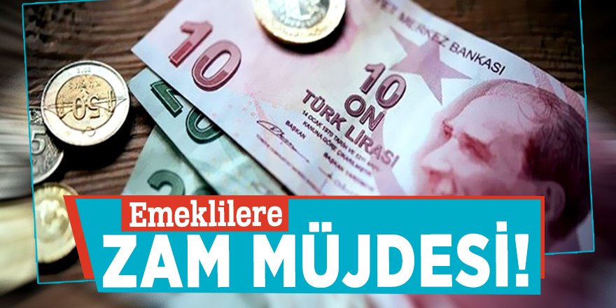 Emeklilere zam müjdesi!