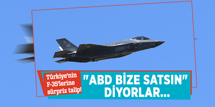 Türkiye'nin F-35'lerine sürpriz talip! "ABD bize satsın" diyorlar...