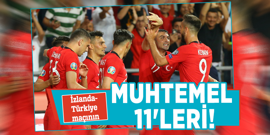 İzlanda-Türkiye maçının muhtemel 11'leri!