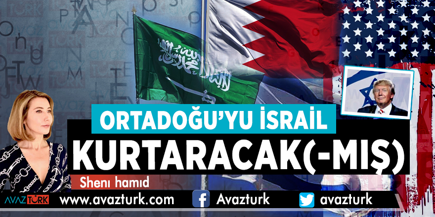 ORTADOĞU’YU İSRAİL KURTARACAK(-MIŞ)