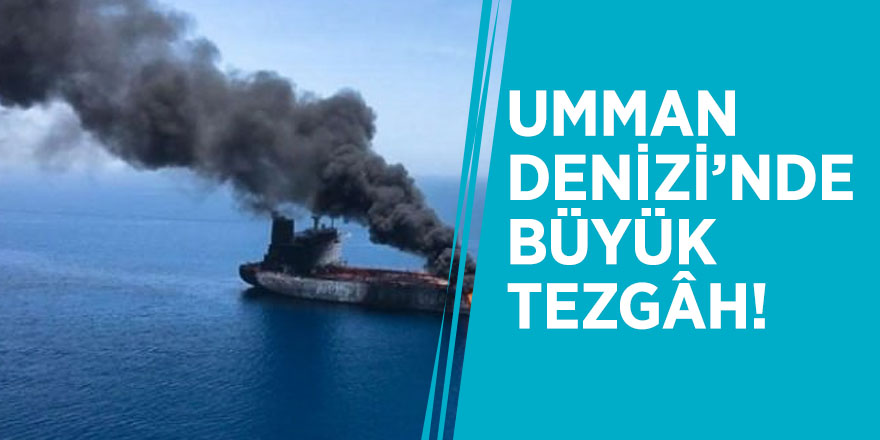 Umman Denizi’nde büyük tezgâh!