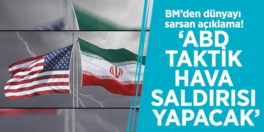BM’den dünyayı sarsan açıklama! ‘ABD taktik hava saldırısı yapacak’