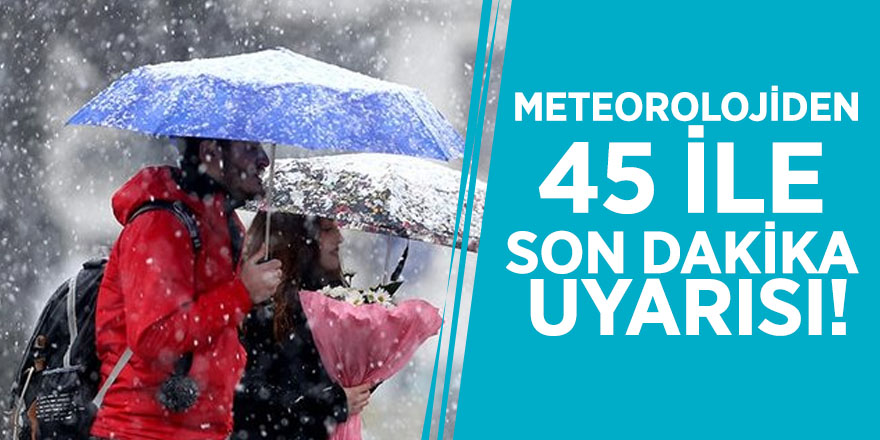 Meteorolojiden 45 ile son dakika uyarısı! Şiddetli sağanaklar geliyor