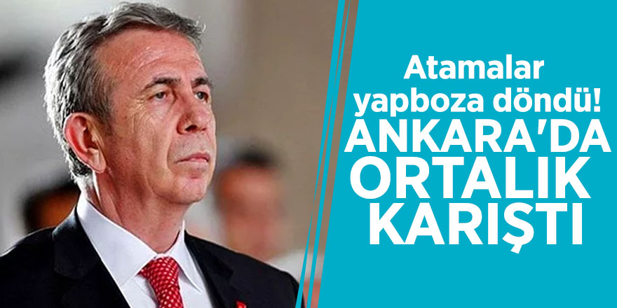 Atamalar yapboza döndü! Ankara'da ortalık karıştı