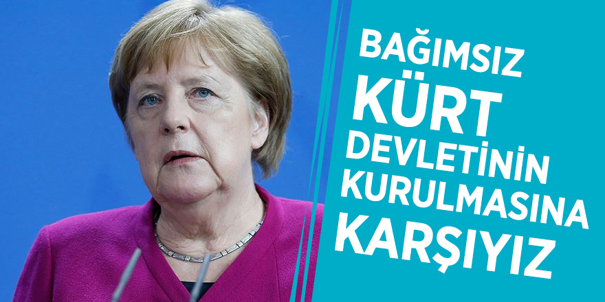 Merkel: Bağımsız Kürt devletinin kurulmasına karşıyız