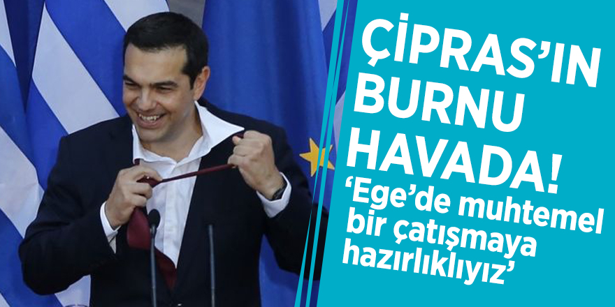Çipras’ın burnu havada! ‘Ege’de muhtemel bir çatışmaya hazırlıklıyız’