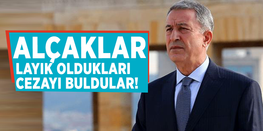 Bakan Akar'dan sert açıklama: Alçaklar layık oldukları cezayı buldular!