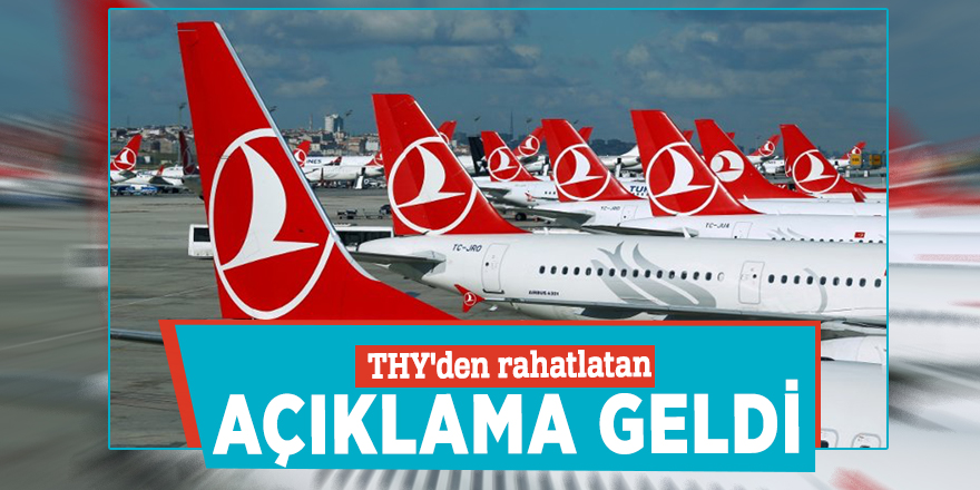 THY'den rahatlatan açıklama geldi