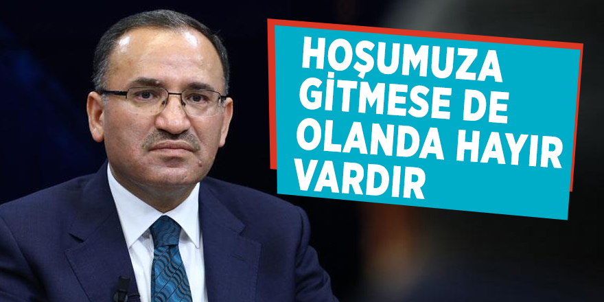 AK Parti Milletvekili Bekir Bozdağ: Hoşumuza gitmese de olanda hayır vardır