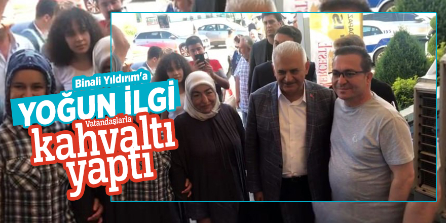 Vatandaşlardan Binali Yıldırım'a yoğun ilgi