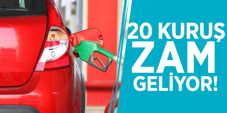 Motorinden sonra benzine de 20 kuruş zam geliyor!