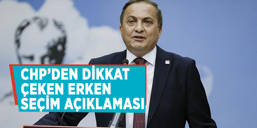 Bu sözleri bir kenara yazın! CHP’den dikkat çeken erken seçim açıklaması
