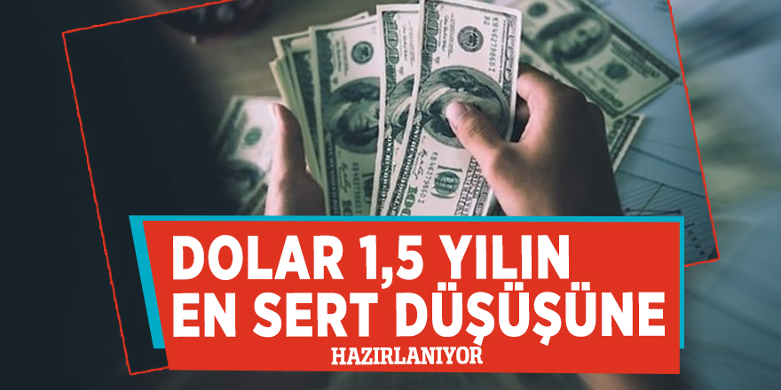 Dolar 1,5 yılın en sert düşüşüne hazırlanıyor