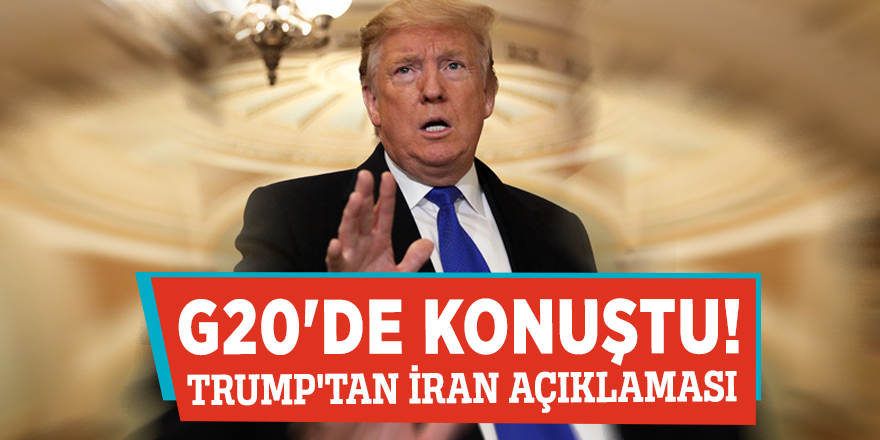 G20'de konuştu! Trump'tan İran açıklaması