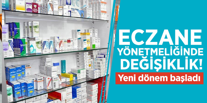 Eczane yönetmeliğinde değişiklik! Yeni dönem başladı