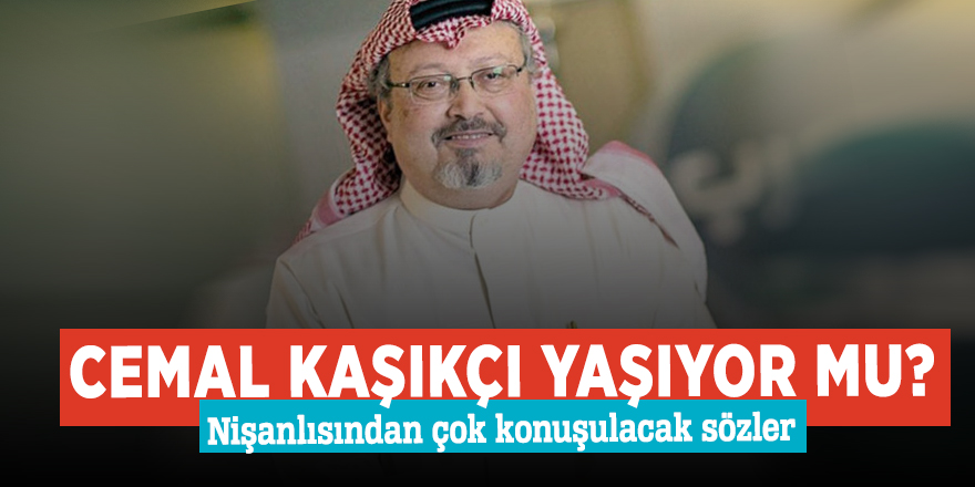 Cemal Kaşıkçı yaşıyor mu? Nişanlısından çok konuşulacak sözler