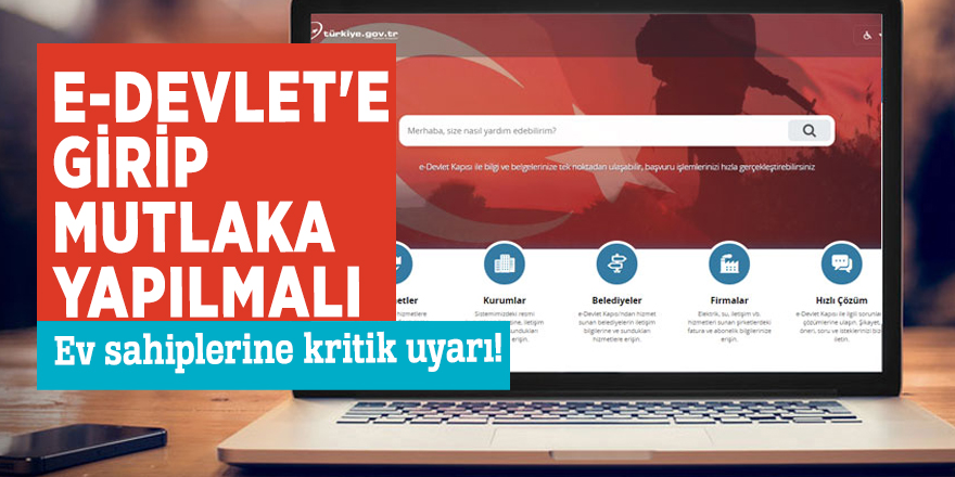 Ev sahiplerine kritik uyarı! E-devlet'e girip mutlaka yapılmalı