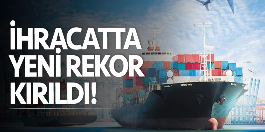 Şubat ayında ihracat rekoru kırıldı