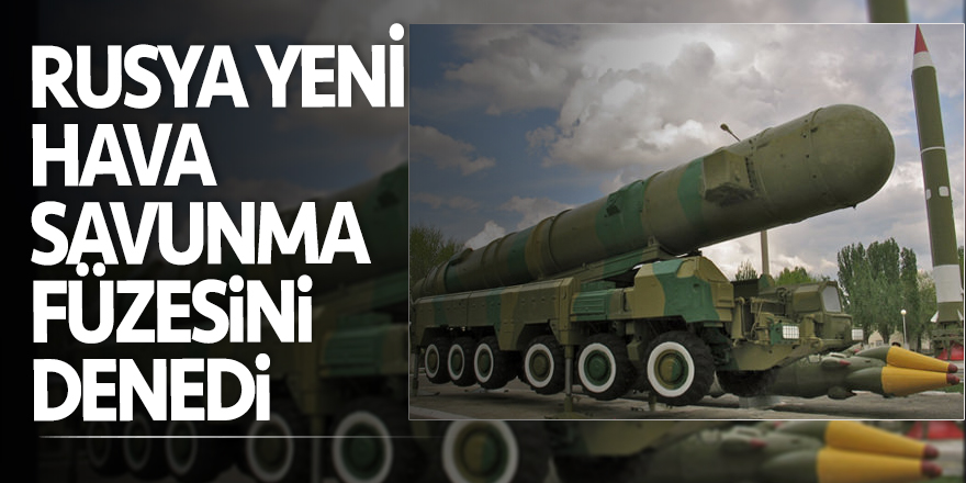 Rusya yeni hava savunma füzesini denedi