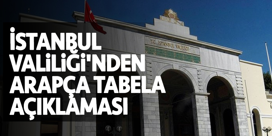 İstanbul Valiliği'nden Arapça tabela açıklaması