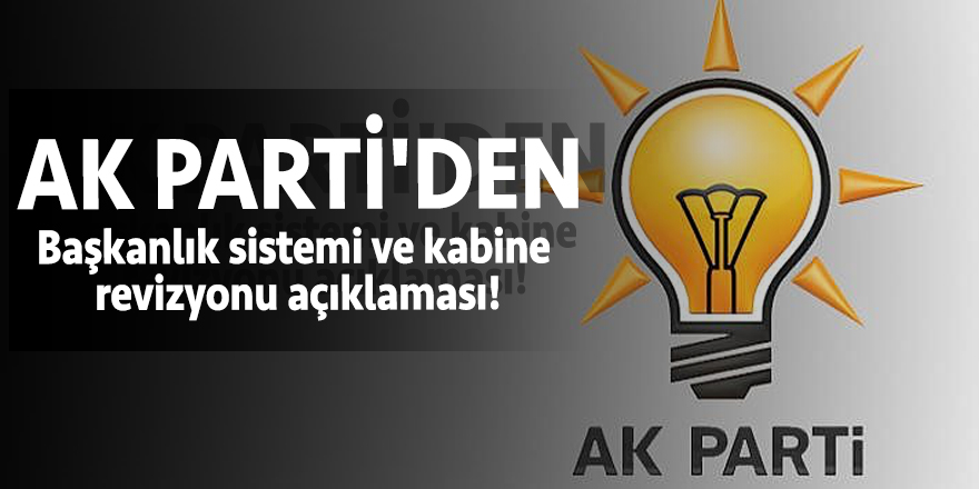AK Parti'den başkanlık sistemi ve kabine revizyonu açıklaması!