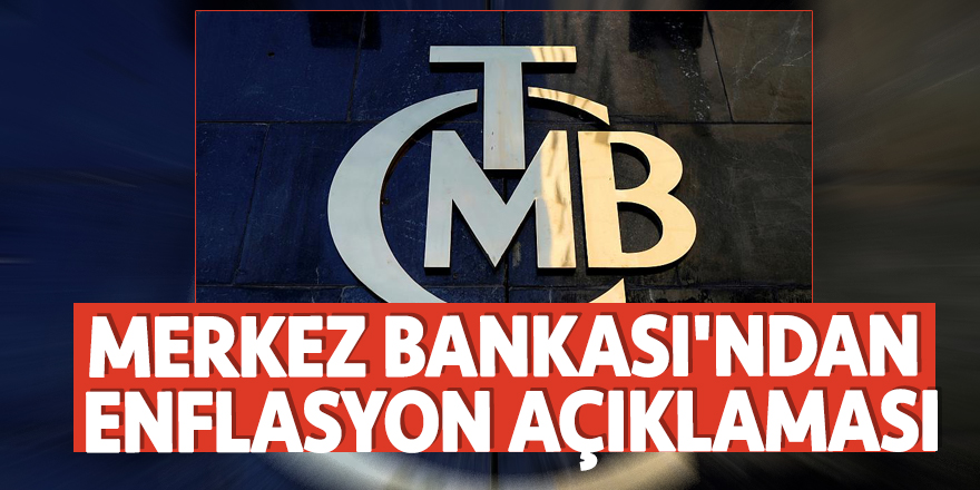 Merkez Bankası'ndan enflasyon açıklaması