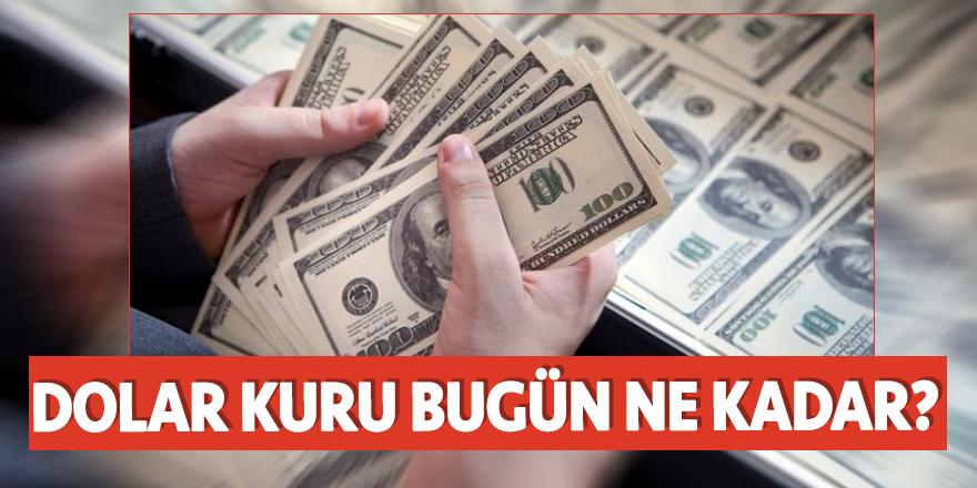 Dolar kuru bugün ne kadar?