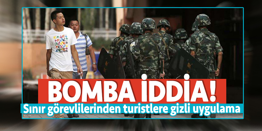 Bomba iddia! Sınır görevlilerinden turistlere gizli uygulama