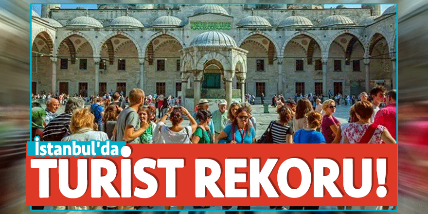 İstanbul'da turist rekoru!