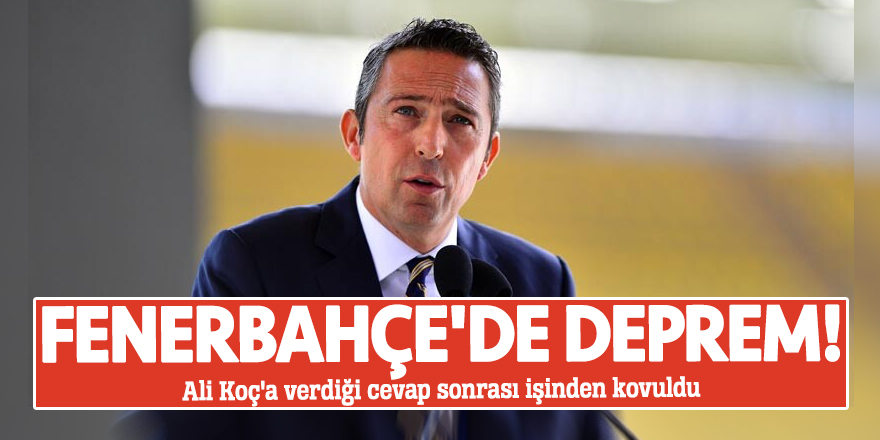 Fenerbahçe'de deprem! Ali Koç'a verdiği cevap sonrası işinden kovuldu