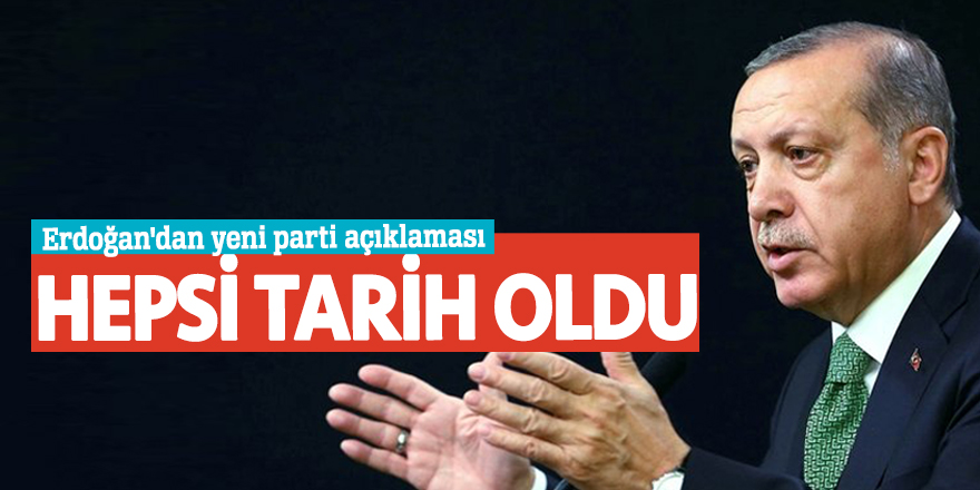 Erdoğan'dan yeni parti açıklaması