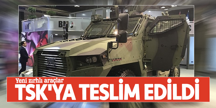 Yeni zırhlı araçlar TSK'ya teslim edildi