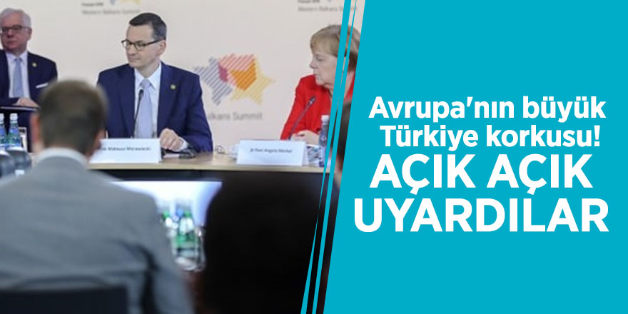 Avrupa'nın büyük Türkiye korkusu! Açık açık uyardılar