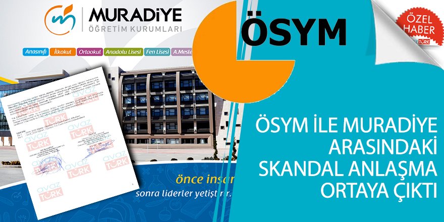 AVAZTÜRK’ün haberi ile sistemden silinen ÖSYM-MURADİYE KOLEJİ anlaşmasının tam metni AVAZTÜRK’te