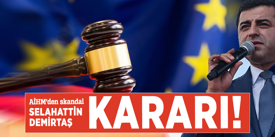AİHM'den skandal Selahattin Demirtaş kararı!