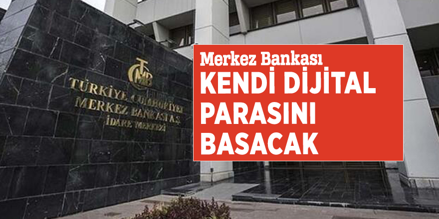 Merkez Bankası kendi dijital parasını basacak