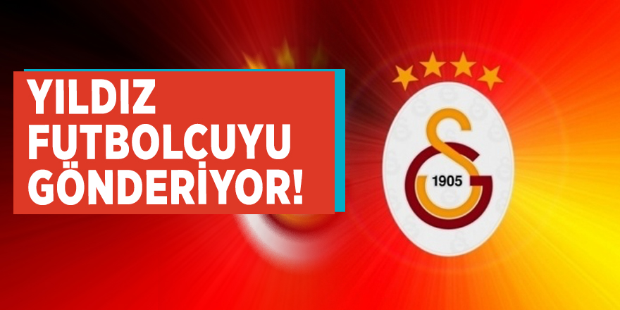 Galatasaray yıldız futbolcuyu gönderiyor!