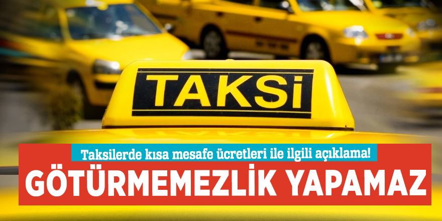 Taksilerde kısa mesafe ücretleri ile ilgili açıklama!