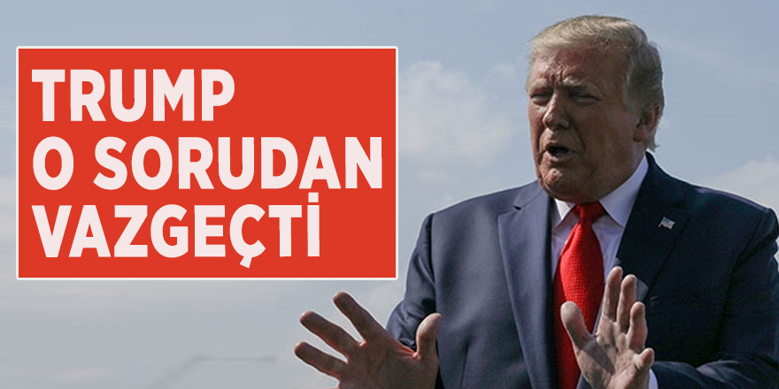 Trump nüfus sayımında vatandaşlık sorusundan vazgeçti