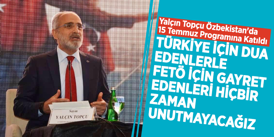 Yalçın Topçu Özbekistan'da 15 Temmuz Programına Katıldı