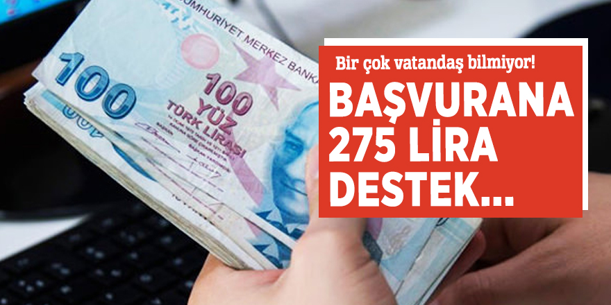 Bir çok vatandaş bilmiyor! Başvurana 275 lira destek...