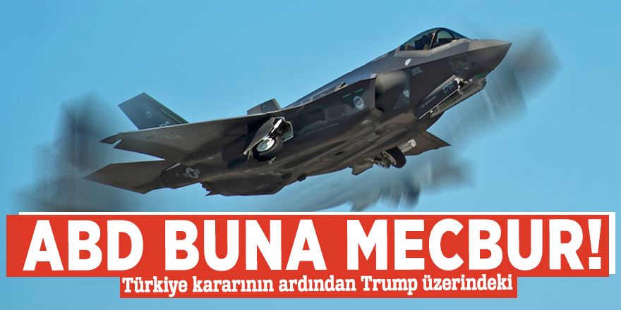 ABD buna mecbur! 'F-35'leri Türkiye'ye vermek zorundalar'
