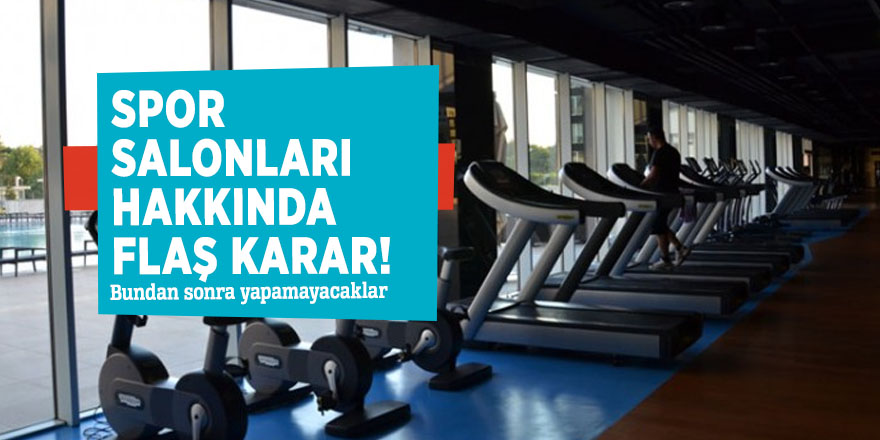 Spor salonları hakkında flaş karar! Bundan sonra yapamayacaklar