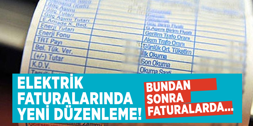 Elektrik faturalarında yeni düzenleme! Bundan sonra faturalarda...