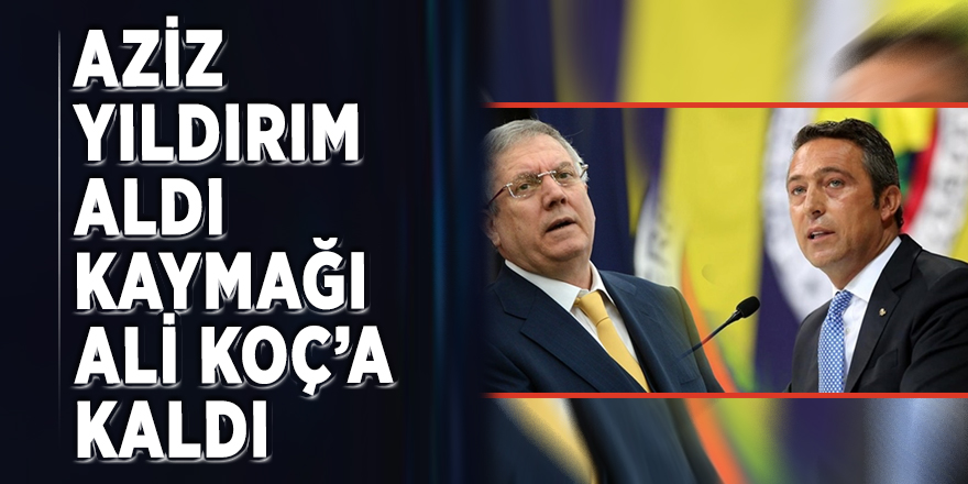 İşte o dev rakam! Aziz Yıldırım aldı, kaymağı Ali Koç’a kaldı